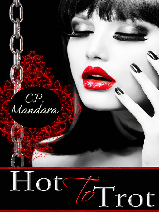 Title details for Hot to Trot by C. P. Mandara - Available